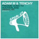 Adam M & Tenchy - Freddie Goes To Hooverland