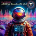 Platform2 - Acid Pill (Base Graffiti Remix)