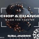 Chop & Change - Wake The F##K Up (Original Mix)