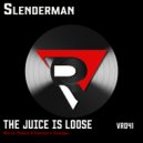 SLENDERMAN - The Juice is Loose (Original Mix)