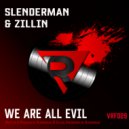 SLENDERMAN & Zillin - We Are All Evil (Original Mix)
