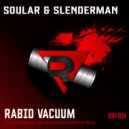 Soular & SLENDERMAN - Rabid Vacuum (Original Mix)