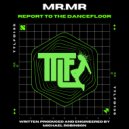 Mr.MR - Report To The Dancefloor (Original Mix)