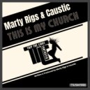 Marty Rigs & Caustic - This Is My Church (Original Mix)