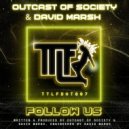 Outcast Of Society & David Marsh - Follow Us
