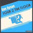 Dan Dyson - Four 2 The Floor (Original Mix)