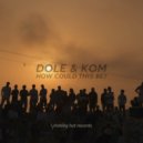 Dole & Kom - How Could This Be?