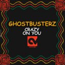 Ghostbusterz - Crazy On You (Original Mix)