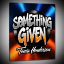 Tonia Henderson - Something Given (Original Mix)