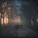 DJ Gravity - Die so slowly ()