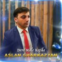 Aslan Charkazyan - Dere Male Keçike ()