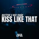 Mat Frank & Mattfire - Kiss Like That (Original Mix)