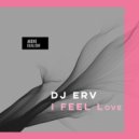 DJ ERV - I Feel Love