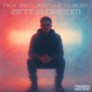 Nick Jay, Jean Luc & Lacey - Ain\'t a Dream (Original Mix)