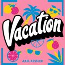 Axel Kessler - Vacation (Original Mix)