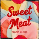 Teagan Denton - Sweet Meat (Original Mix)