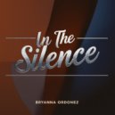 Bryanna Ordonez - In The Silence (Original Mix)