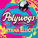 Aryana Elliott - Polywogs (Original Mix)
