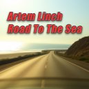 Artem Linch - Road To The Sea ()