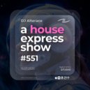 Alterace - A House Express Show #551