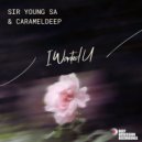 Sir Young SA & CaramelDeep - I Wanted U (Original Mix)