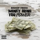 BISHOP FREDO - Money Bring You Power (Remastered 2017)