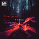 mindwax - Lose Control ()