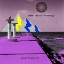 Gigi D\'Amico - What About Evening (Live in studio)