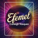 Carleigh Vasquez - Efemel (Original Mix)
