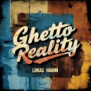 Lukas Hamm - Ghetto Reality (Original Mix)