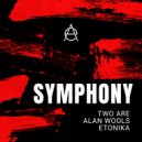 Two Are, Alan Wools, Etonika - Symphony (Extended Mix)