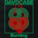 DAVDCASE - Burning (Original Mix)