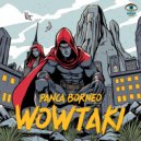 Panca Borneo - WOWTAKI (Original Mix)