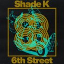 Shade K - 6th Street