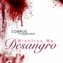Corpus & Doped Mind - Mientras Me Desangro (feat. Doped Mind) ()