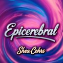 Shea Cohrs - Epicerebral (Original Mix)