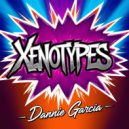 Dannie Garcia - Xenotypes (Original Mix)