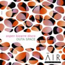 aspen bizarre disco - Outa Space (Original Mix)