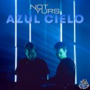 Not Yurs - Azul Cielo (Original Mix)