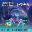 Laughing Buddha & Mandala (UK) - Into The Naughtiverse (Original Mix)