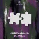 Caique Carvalho - Is Mine (Original Mix)