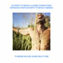 There Is No One But Me - EVERYTHING I LOSE CREATES SPACE FOR EVERYTHING I NEED (Original Mix)
