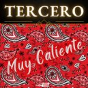 Tercero - Muy Caliente