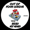 Out Of Your League - Read My Mind (Original Mix)