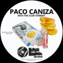 Paco Caniza - Into The Club Tonight