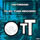 Hotmood - Play This Record