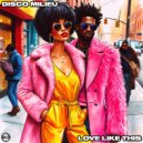 Disco Milieu - Love Like This