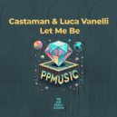 Castaman & Luca Vanelli - Let Me Be (Radio Edit)