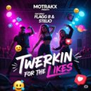 MOTRAKX - Twerkin For The Likes ()