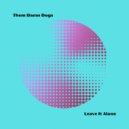 Them Damn Dogs - Leave It Alone ()